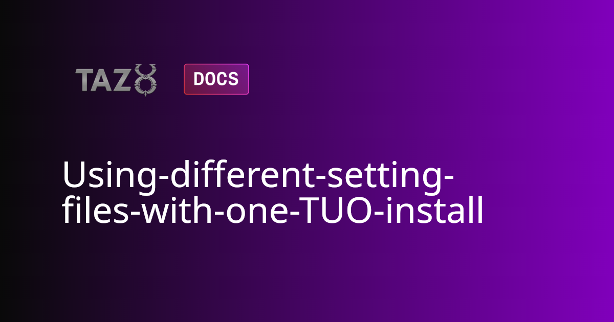 Using-different-setting-files-with-one-TUO-install | TazUO